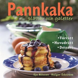 Pannkaka, plättar och galetter : förrätt, huvudrätt, dessert