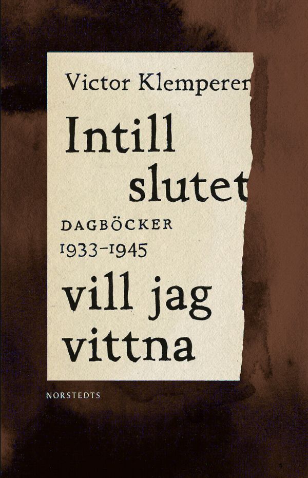 Intill slutet vill jag vittna : Dagböcker 1933-1945 | 2:a upplagan