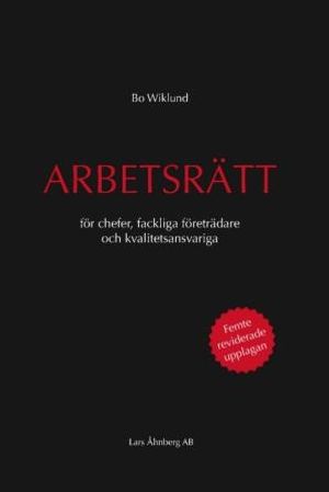 Arbetsrätt för chefer, fackliga företrädare och kvalitetsansvariga | 5:e upplagan