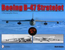 Boeing b-47 stratojet - a photographic history