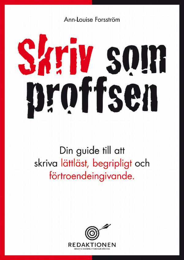 Skriv som proffsen - din guide till att skriva lättläst, begripligt och förtroendeingivande | 2:a upplagan