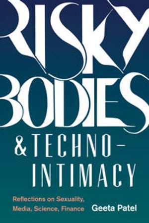 Risky Bodies & Techno-Intimacy