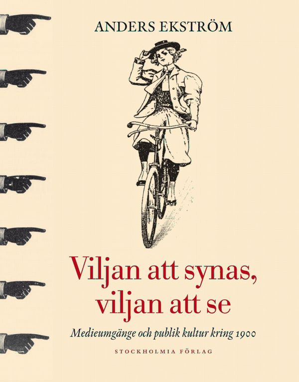 Viljan att synas, vilan att se : medieumgänge och publik kultur kring 1900 | 1:a upplagan