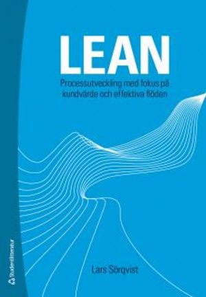 Lean : processutveckling med fokus på kundvärde och effektiva flöden | 1:a upplagan