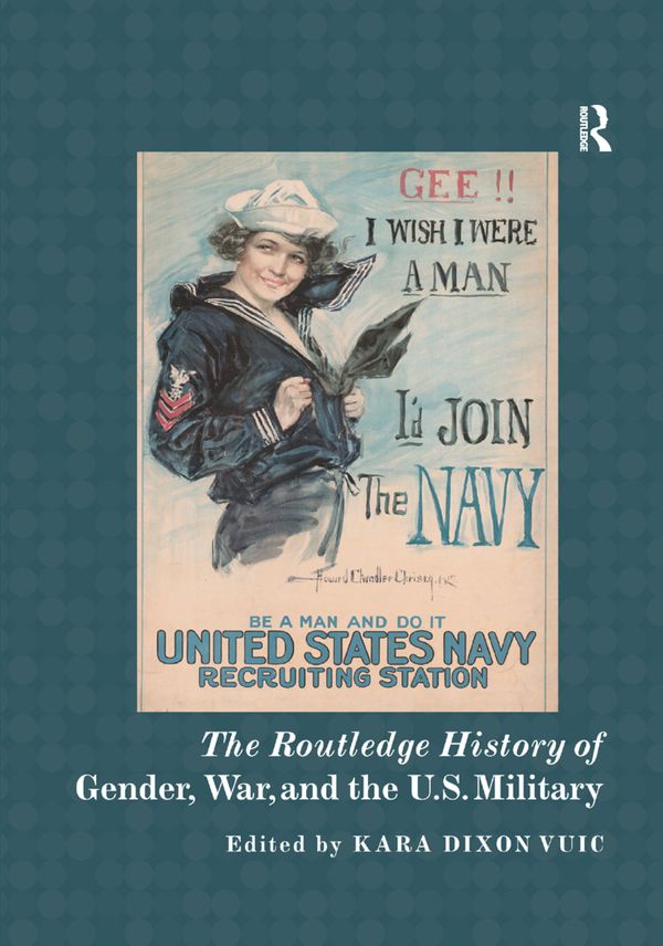 The Routledge History of Gender, War, and the U.S. Military | 1:a upplagan