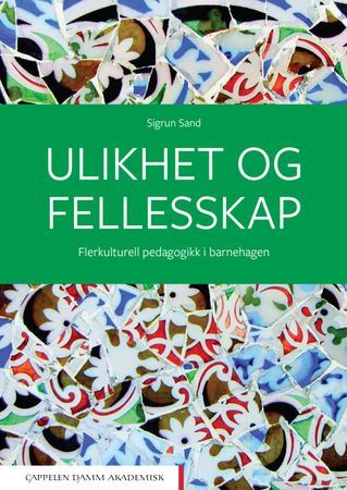 Ulikhet og fellesskap - flerkulturell pedagogikk i barnehagen | 0:e upplagan
