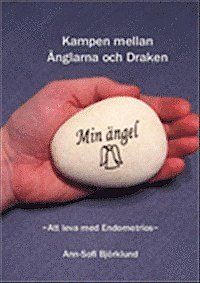 Kampen mellan Änglarna & Draken : att leva med Endometrios | 0:e upplagan
