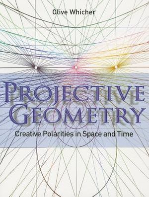 Projective geometry - creative polarities in space and time