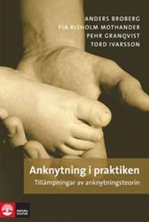 Anknytning i praktiken : tillämpningar av anknytningsteorin | 1:a upplagan