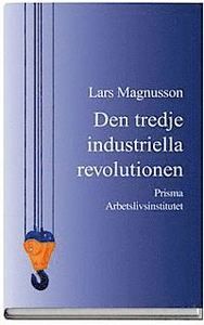 Den tredje industriella revolutionen - och den svenska arbetsmarknaden | 0:e upplagan