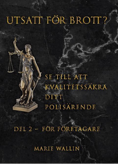 Utsatt för brott? Se till att kvalitetssäkra ditt polisärende DEL 2 – FÖR FÖRETAGARE | 0:e upplagan