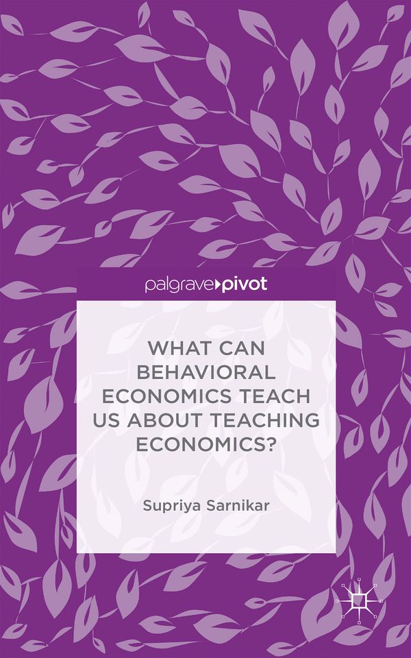 What Can Behavioral Economics Teach Us about Teaching Economics? | 1:a upplagan