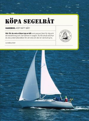 Köpa segelbåt : tips till dig som ska köpa segelbåt | 1:a upplagan