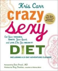 Crazy Sexy Diet: Eat Your Veggies, Ignite Your Spark, and Live Like You Mean It! | 0:e upplagan