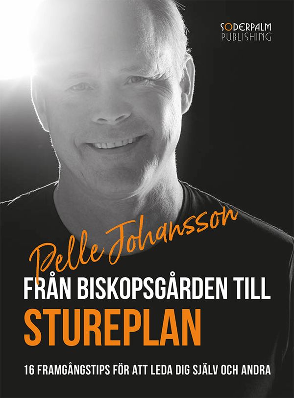 Från Biskopsgården till Stureplan - 16 framgångstips för att leda dig själv och andra | 0:e upplagan
