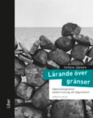 Aktiva lärare Lärande över gränser - Ämnesintegrerad undervisning på högstadiet | 1:a upplagan