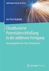 Cloudbasierte Potentialerschließung in der additiven Fertigung | 1:a upplagan