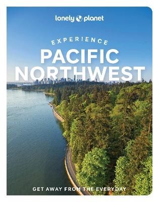 Lonely Planet Experience Pacific Northwest - Jennifer Moore-Mallinos