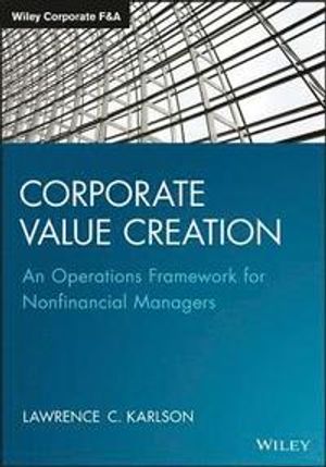 Corporate Value Creation: An Operations Framework for Nonfinancial Managers | 1:a upplagan