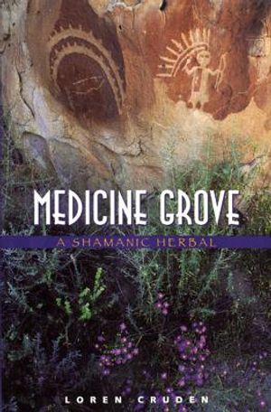 Medicine Grove: A Shamanic Herbal