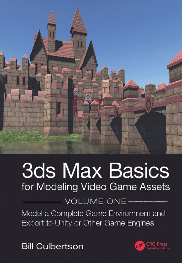 3ds Max Basics for Modeling Video Game Assets: Volume 1 | 1:a upplagan