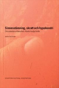Sinnessta?mning, skratt och hypokondri : Om estetisk erfarenhet i Kants tredje Kritik | 1:a upplagan