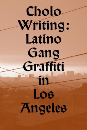 Cholo writing : latino gang graffiti in Los Angeles | 1:a upplagan