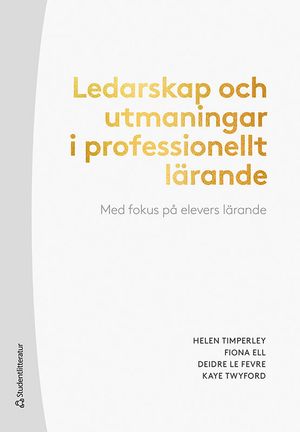 Ledarskap och utmaningar i professionellt lärande - Med fokus på elevers lärande | 1:a upplagan