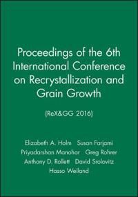 Proceedings of the 6th International Conference on Recrystallization and Gr