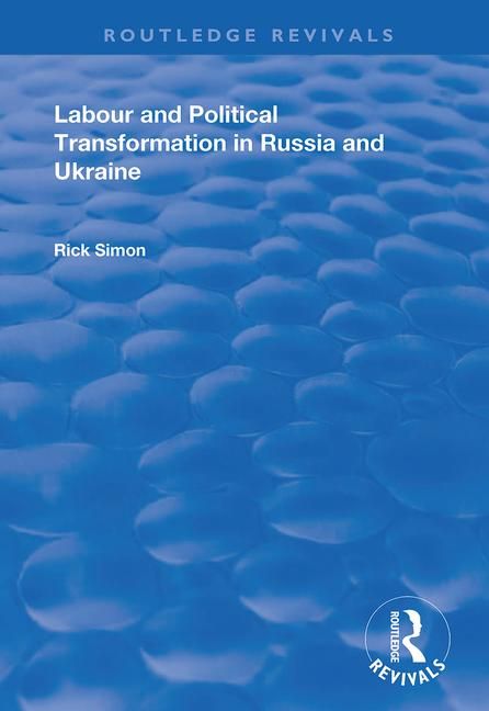 Labour and Political Transformation in Russia and Ukraine | 1:a upplagan