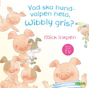 Vad ska hundvalpen heta Wibbly gris?