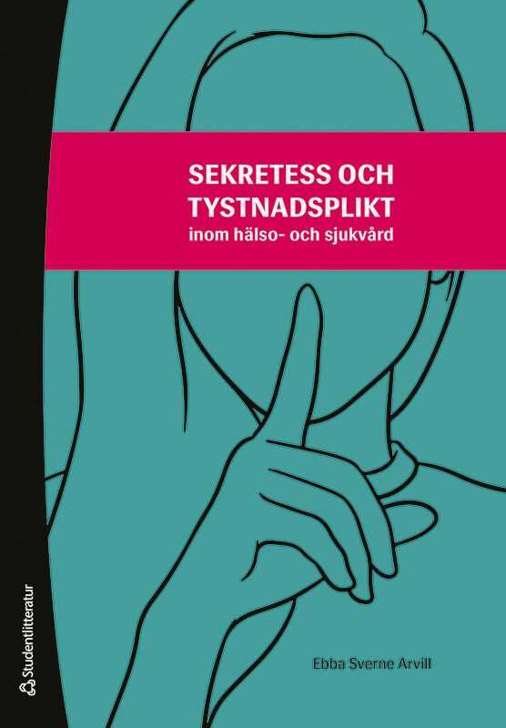 Sekretess och tystnadsplikt - inom hälso- och sjukvård | 1:a upplagan
