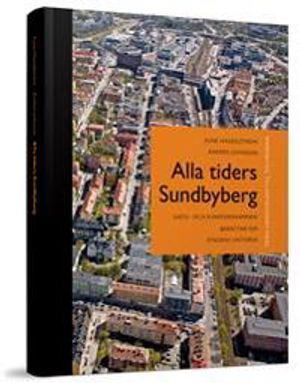 Alla tiders Sundbyberg : från Landsvägen till Solvändan | 1:a upplagan