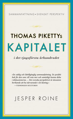 Thomas Pikettys Kapitalet i det 21:a århundradet - sammanfattning och sve | 1:a upplagan