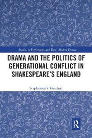 Drama and the Politics of Generational Conflict in Shakespeare's England | 1:a upplagan