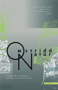 Omstridd natur : trender och utmaningar i nordisk naturförvaltning | 1:a upplagan
