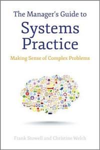 The Manager's Guide to Systems Practice: Making Sense of Complex Problems | 1:a upplagan