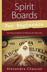 SPIRIT BOARDS FOR BEGINNERS: The History & Mystery Of The Legendary Talking Board | 0:e upplagan