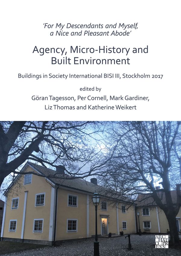 ‘For My Descendants and Myself, a Nice and Pleasant Abode’ – Agency, Micro-history and Built Environment | 0:e upplagan
