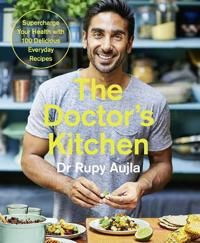 The Doctor's Kitchen: Supercharge your health with 100 delicious everyday recipes