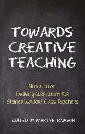 Towards creative teaching - notes to an evolving curriculum for steiner wal