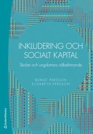 Inkludering och socialt kapital - Skolan och ungdomars välbefinnande | 1:a upplagan