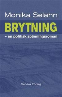 Brytning - en politisk spänningsroman | 1:a upplagan