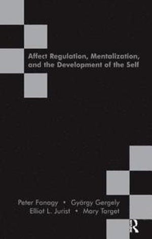 Affect Regulation, Mentalization, and the Development of the Self