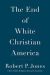 The End of White Christian America