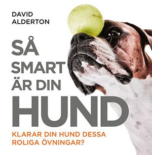 Så smart är din hund : klarar din hund dessa roliga övningar? | 1:a upplagan