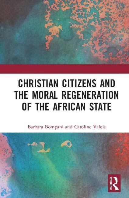 Christian citizens and the moral regeneration of the african state | 0:e upplagan