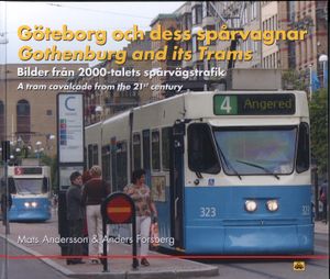 Göteborg och dess spårvagnar : bilder från 2000-talets spårvägstrafik = Gothenburg and its Trams : a tram cavalcade from the 21' | 1:a upplagan