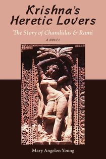 Krishnas heretic lovers - the story of chandidas & rami -- a novel