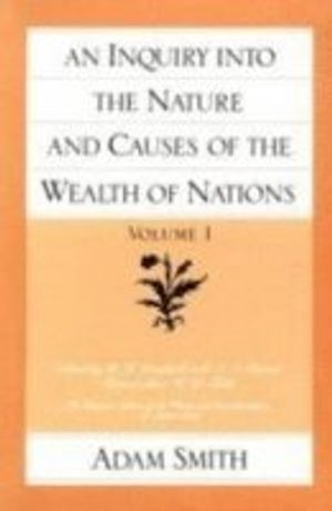 Inquiry into the nature and causes of the wealth of nations